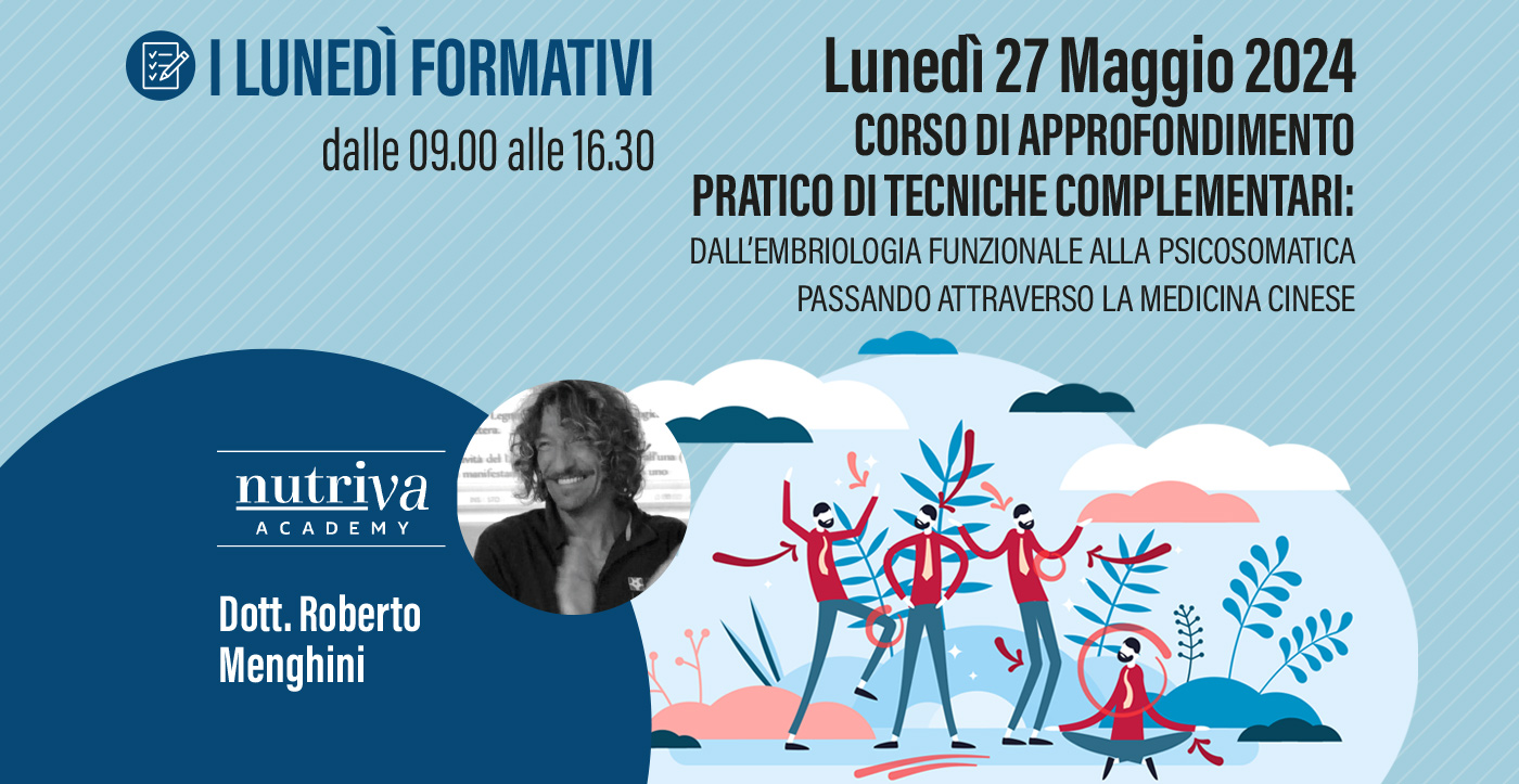 I lunedì formativi - 27 Maggio 2024 - Corso di approfondimento pratico di tecniche complementari: dall’embriologia funzionale alla psicosomatica passando attraverso la medicina cinese